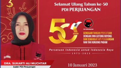 Dra. Sukarti Ali Muchtar Mengucapkan : Selamat Ulang Tahun ke 50 PDI PERJUANGAN